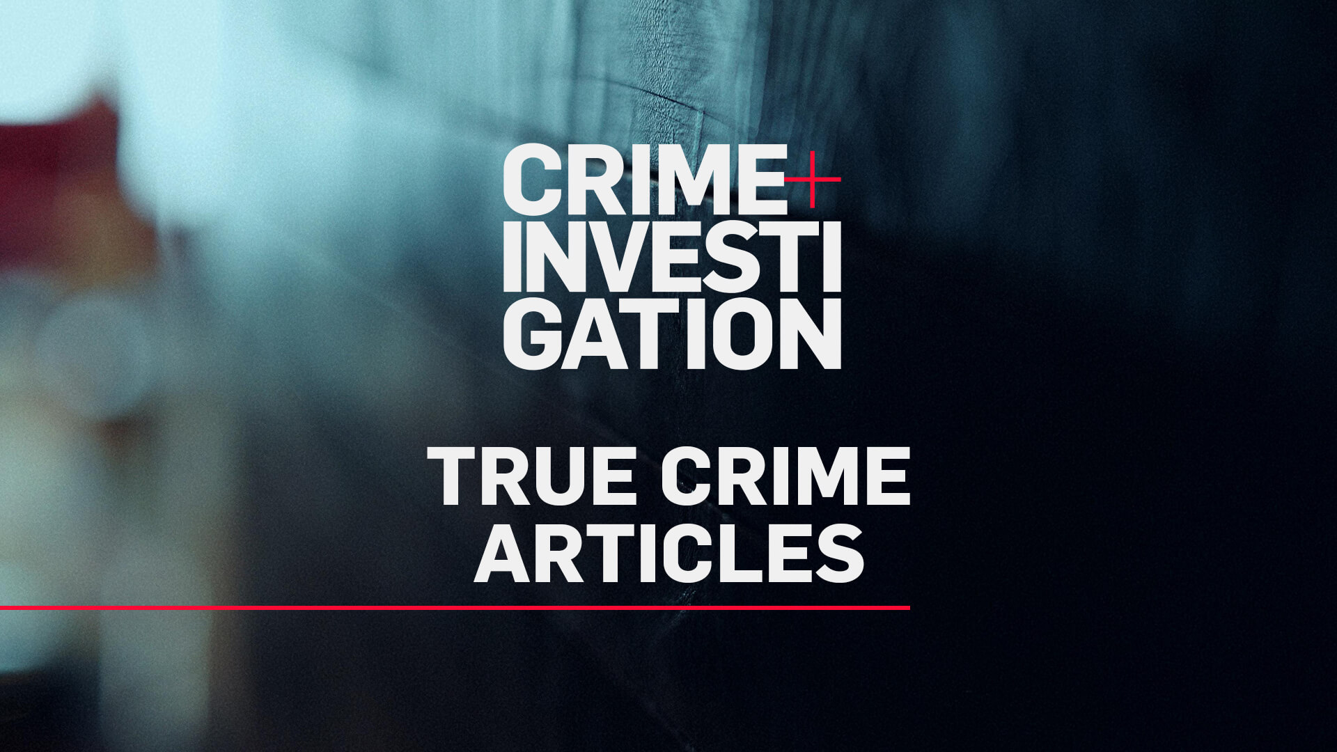 Latest Articles | Crime+Investigation UK